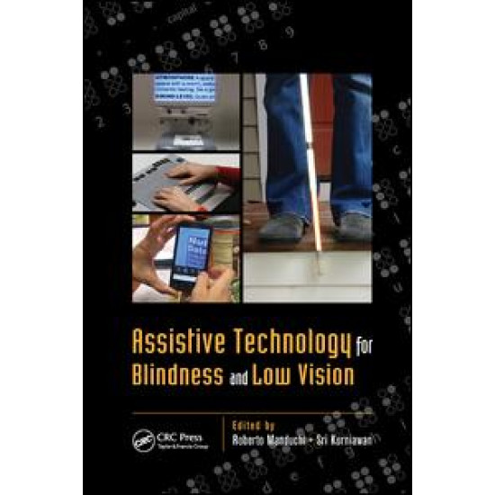 Assistive Technology for Blindness and Low Vision Assistive Technology for Blindness and Low Vision