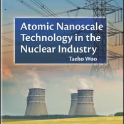Atomic Nanoscale Technology in the Nuclear Industry Atomic Nanoscale Technology in the Nuclear Industry