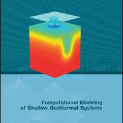 Computational Modeling of Shallow Geothermal Systems Computational Modeling of Shallow Geothermal Systems