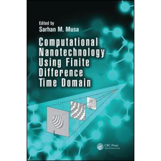 Computational Nanotechnology Using Finite Difference Time Domain Computational Nanotechnology Using Finite Difference Time Domain