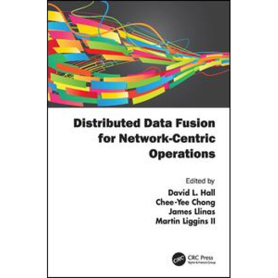 Distributed Data Fusion for Network-Centric Operations Distributed Data Fusion for Network-Centric Operations