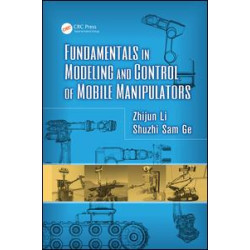 Fundamentals in Modeling and Control of Mobile Manipulators Fundamentals in Modeling and Control of Mobile Manipulators