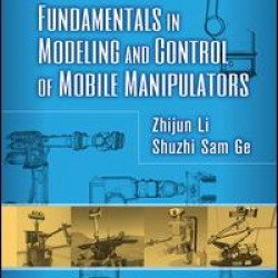 Fundamentals in Modeling and Control of Mobile Manipulators Fundamentals in Modeling and Control of Mobile Manipulators