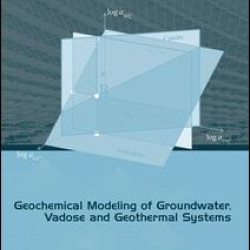 Geochemical Modeling of Groundwater, Vadose and Geothermal Systems Geochemical Modeling of Groundwater, Vadose and Geothermal Systems