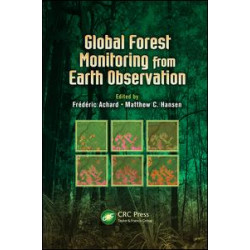 Global Forest Monitoring from Earth Observation Global Forest Monitoring from Earth Observation