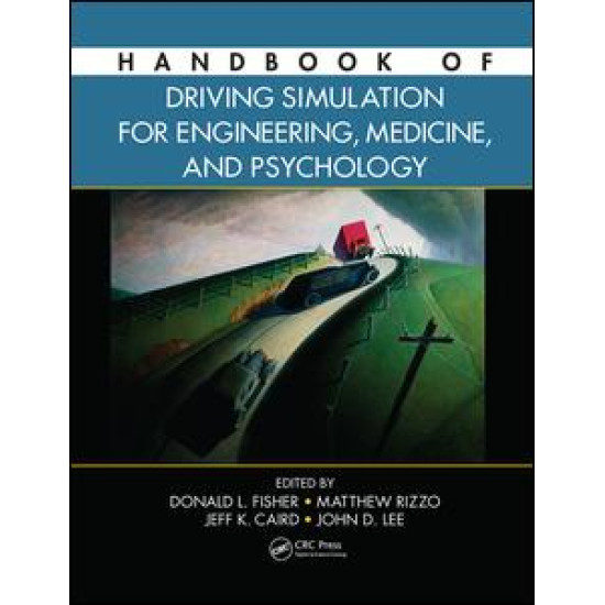 Handbook of Driving Simulation for Engineering, Medicine, and Psychology Handbook of Driving Simulation for Engineering, Medicine, and Psychology