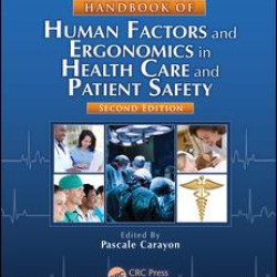 Handbook of Human Factors and Ergonomics in Health Care and Patient Safety Handbook of Human Factors and Ergonomics in Health Care and Patient Safety