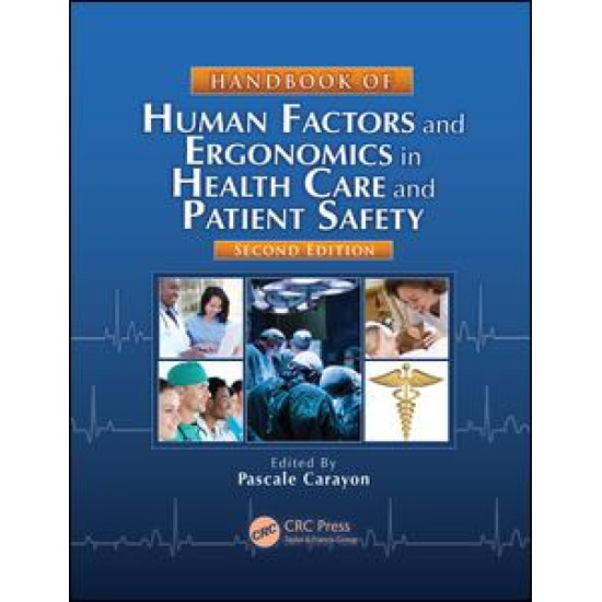 Handbook of Human Factors and Ergonomics in Health Care and Patient Safety Handbook of Human Factors and Ergonomics in Health Care and Patient Safety