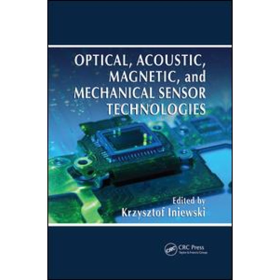 Optical, Acoustic, Magnetic, and Mechanical Sensor Technologies Optical, Acoustic, Magnetic, and Mechanical Sensor Technologies