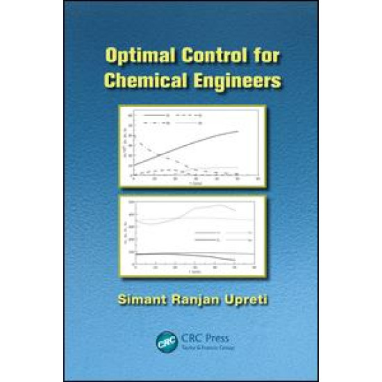 Optimal Control for Chemical Engineers Optimal Control for Chemical Engineers