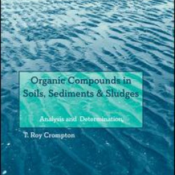 Organic Compounds in Soils, Sediments & Sludges Organic Compounds in Soils, Sediments & Sludges