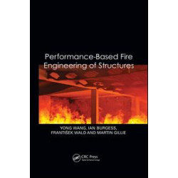 Performance-Based Fire Engineering of Structures Performance-Based Fire Engineering of Structures