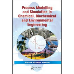 Process Modelling and Simulation in Chemical, Biochemical and Environmental Engineering Process Modelling and Simulation in Chemical, Biochemical and Environmental Engineering