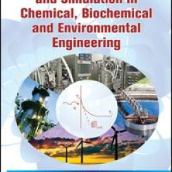 Process Modelling and Simulation in Chemical, Biochemical and Environmental Engineering