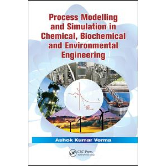 Process Modelling and Simulation in Chemical, Biochemical and Environmental Engineering