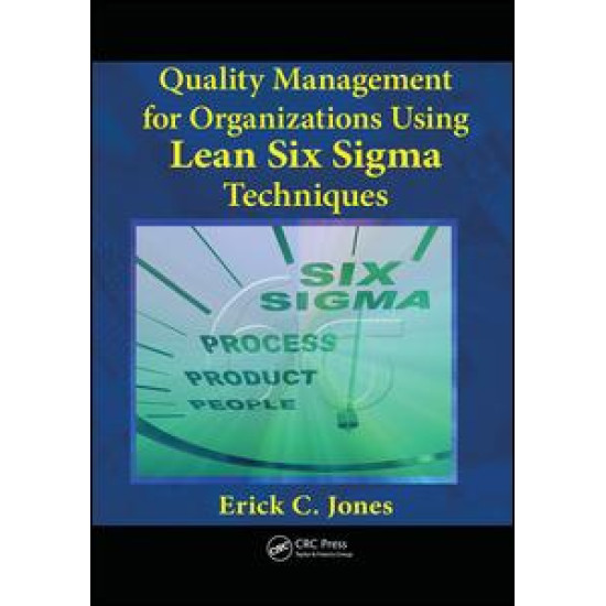 Quality Management for Organizations Using Lean Six Sigma Techniques Quality Management for Organizations Using Lean Six Sigma Techniques