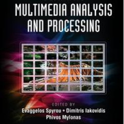 Semantic Multimedia Analysis and Processing Semantic Multimedia Analysis and Processing