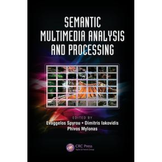 Semantic Multimedia Analysis and Processing Semantic Multimedia Analysis and Processing
