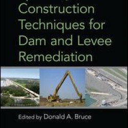 Specialty Construction Techniques for Dam and Levee Remediation Specialty Construction Techniques for Dam and Levee Remediation