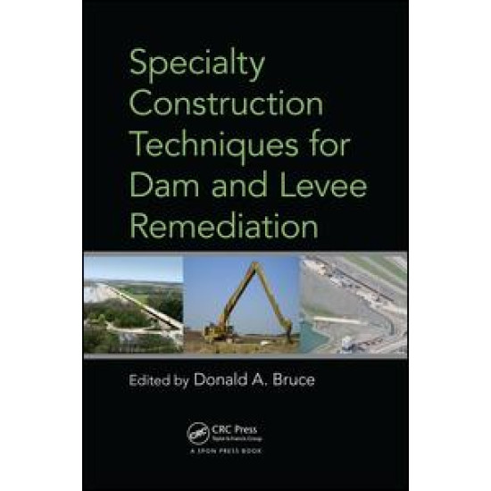 Specialty Construction Techniques for Dam and Levee Remediation Specialty Construction Techniques for Dam and Levee Remediation