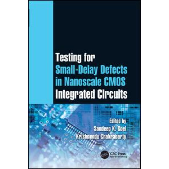 Testing for Small-Delay Defects in Nanoscale CMOS Integrated Circuits Testing for Small-Delay Defects in Nanoscale CMOS Integrated Circuits