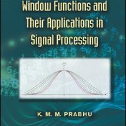 Window Functions and Their Applications in Signal Processing Window Functions and Their Applications in Signal Processing