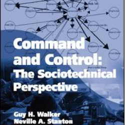 Command and Control: The Sociotechnical Perspective Command and Control: The Sociotechnical Perspective