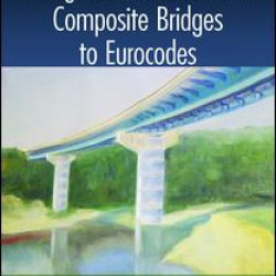 Design of Steel-Concrete Composite Bridges to Eurocodes