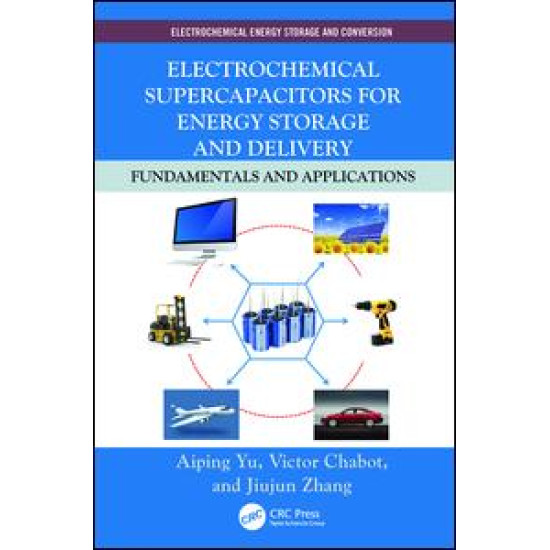 Electrochemical Supercapacitors for Energy Storage and Delivery Electrochemical Supercapacitors for Energy Storage and Delivery