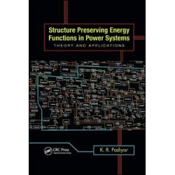Structure Preserving Energy Functions in Power Systems Structure Preserving Energy Functions in Power Systems