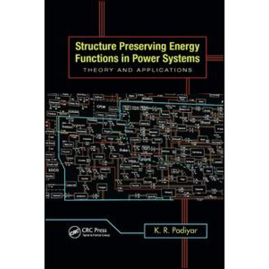 Structure Preserving Energy Functions in Power Systems Structure Preserving Energy Functions in Power Systems