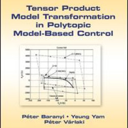 Tensor Product Model Transformation in Polytopic Model-Based Control Tensor Product Model Transformation in Polytopic Model-Based Control