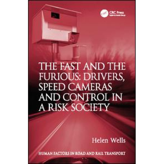 The Fast and The Furious: Drivers, Speed Cameras and Control in a Risk Society The Fast and The Furious: Drivers, Speed Cameras and Control in a Risk Society