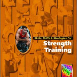 Skills, Drills & Strategies for Strength Training Skills, Drills & Strategies for Strength Training