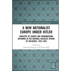 A New Nationalist Europe Under Hitler A New Nationalist Europe Under Hitler