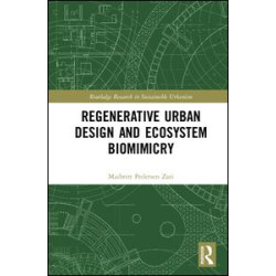 Regenerative Urban Design and Ecosystem Biomimicry Regenerative Urban Design and Ecosystem Biomimicry
