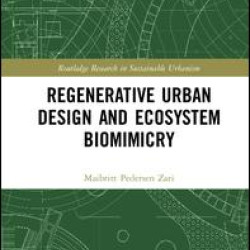 Regenerative Urban Design and Ecosystem Biomimicry Regenerative Urban Design and Ecosystem Biomimicry