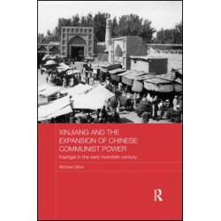 Xinjiang and the Expansion of Chinese Communist Power Xinjiang and the Expansion of Chinese Communist Power