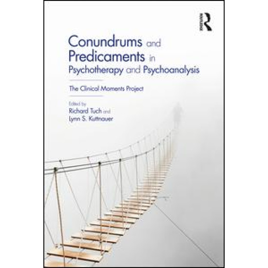 Conundrums and Predicaments in Psychotherapy and Psychoanalysis Conundrums and Predicaments in Psychotherapy and Psychoanalysis