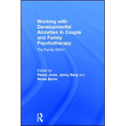 Working with Developmental Anxieties in Couple and Family Psychotherapy Working with Developmental Anxieties in Couple and Family Psychotherapy