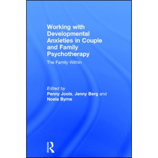 Working with Developmental Anxieties in Couple and Family Psychotherapy Working with Developmental Anxieties in Couple and Family Psychotherapy