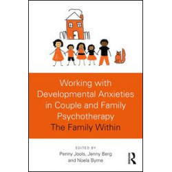 Working with Developmental Anxieties in Couple and Family Psychotherapy Working with Developmental Anxieties in Couple and Family Psychotherapy