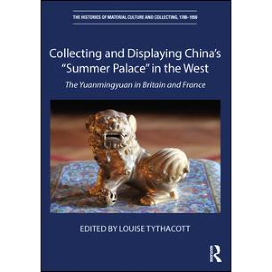 Collecting and Displaying China's “Summer Palace” in the West