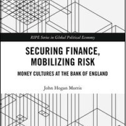 Securing Finance, Mobilizing Risk Securing Finance, Mobilizing Risk