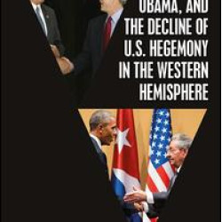 Bush II, Obama, and the Decline of U.S. Hegemony in the Western Hemisphere Bush II, Obama, and the Decline of U.S. Hegemony in the Western Hemisphere