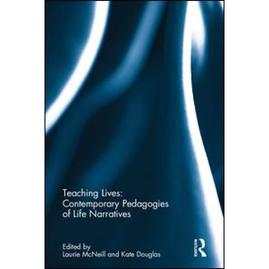 Teaching Lives: Contemporary Pedagogies of Life Narratives