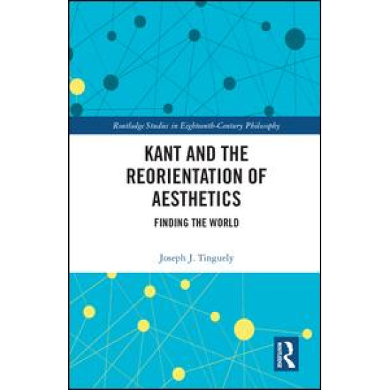 Kant and the Reorientation of Aesthetics