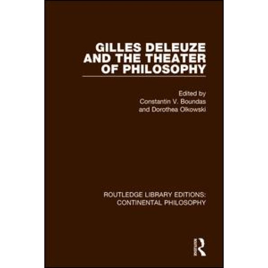 Gilles Deleuze and the Theater of Philosophy Gilles Deleuze and the Theater of Philosophy