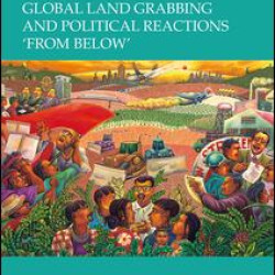 Global Land Grabbing and Political Reactions 'from Below' Global Land Grabbing and Political Reactions 'from Below'