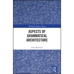 Aspects of Grammatical Architecture Aspects of Grammatical Architecture